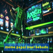 meme papai noel bebado